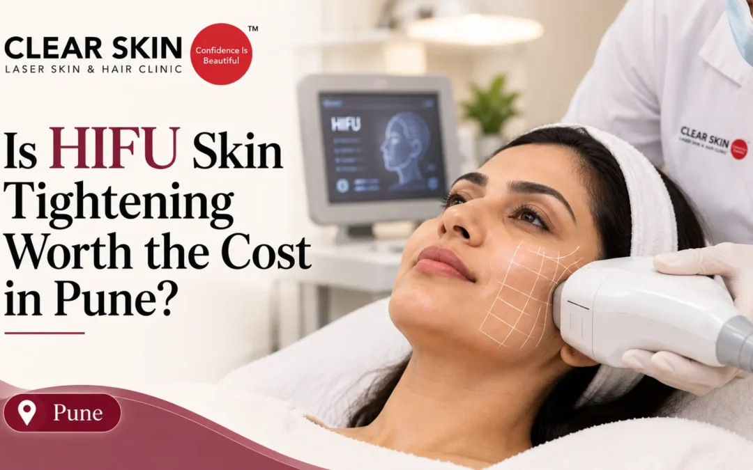 Is HIFU Skin Tightening Worth the Cost in Pune?